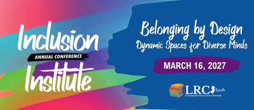 Event logo banner featuring the text "Inclusion Institute" in white brush script lettering above and below a black brushstroke banner that reads "ANNUAL CONFERENCE" in white sans-serif text. On the right, text reads"Belonging by Design Dynamic Spaces for Diverse Minds. March 16, 2027. The background consists of vibrant, textured paint strokes blending shades of pink, orange, green, blue, and teal. The LRC-South logo is at the borrom right.
