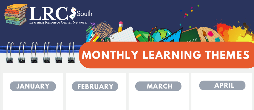 Learning Resource Center-South Monthly Learning Themes