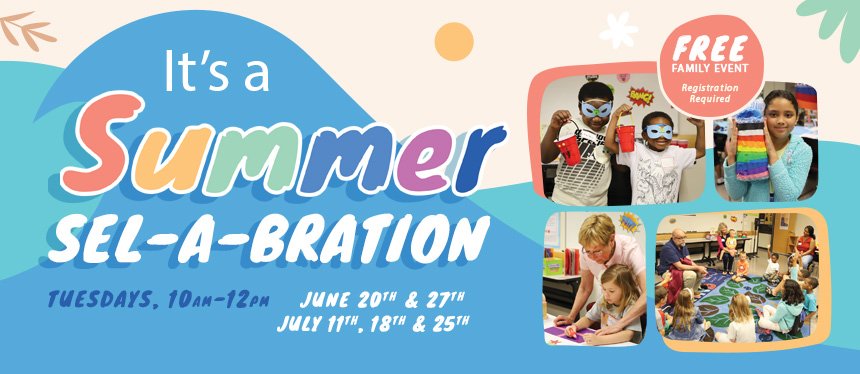 2023 Summer SEL-A-BRATION Family Series