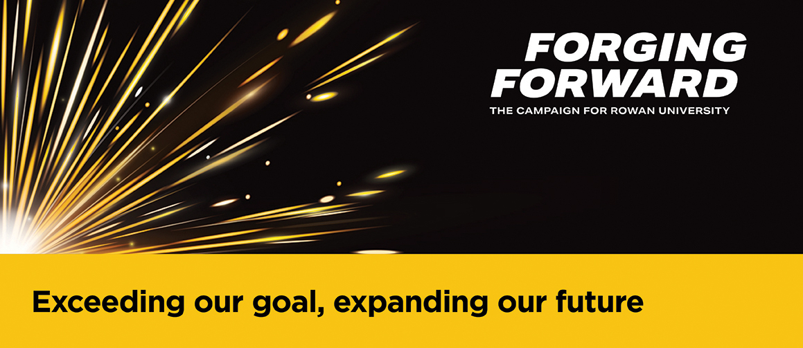 Forging Forward: The campaign for Rowan University; Exceeding our goal, expanding our future