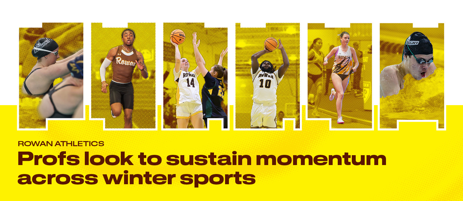 Rowan Athletics. Profs look to sustain momentum across winter sports